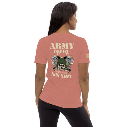 Army Mom You Try Doing This Short Sleeve T-shirt