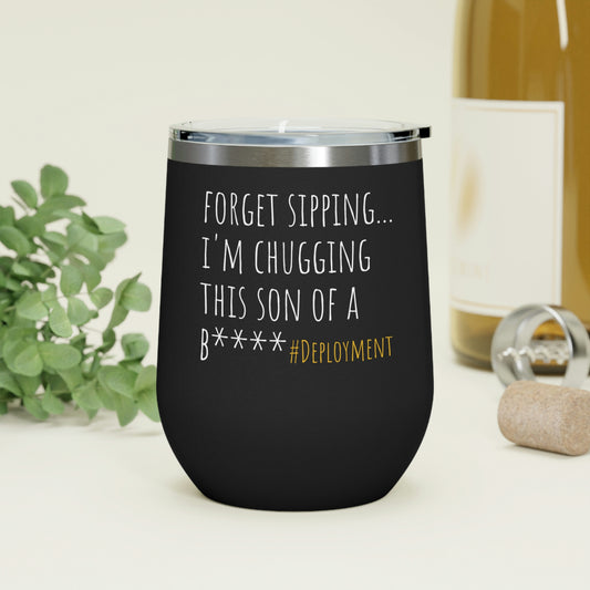 12oz Insulated Surviving Deployment Wine Tumbler Chugging This Son of a [Deployment]